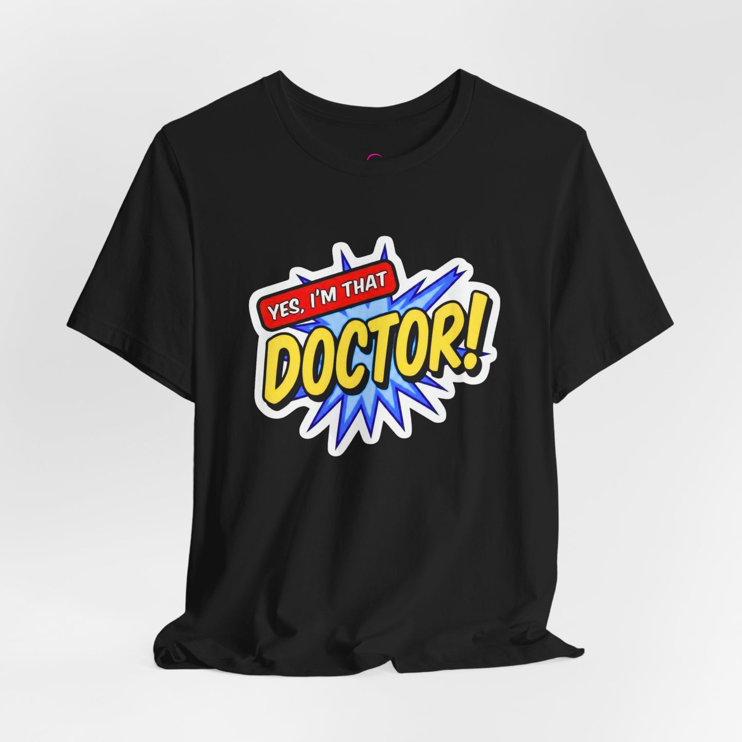 Yes, I'm that DOCTOR T-shirt