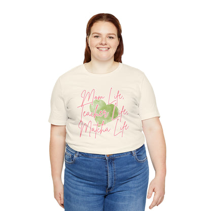 Mom Life Teacher Life Matcha Life T-Shirt