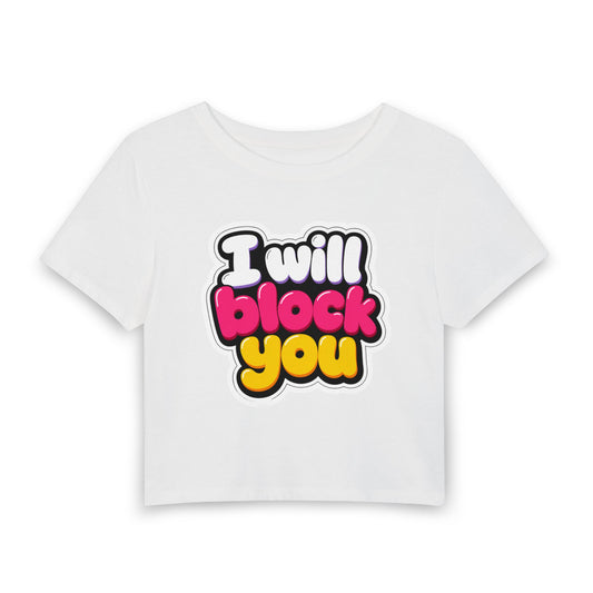 I will block you Crop Tee