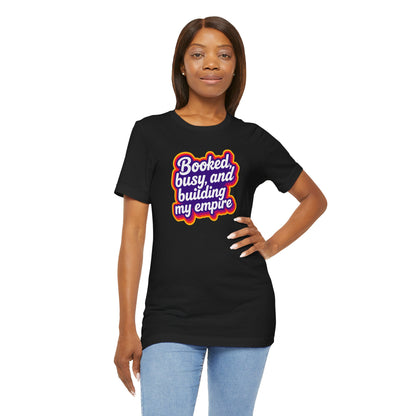 Booked, busy, and building my empire T-shirt