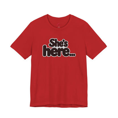 She's here T-shirt