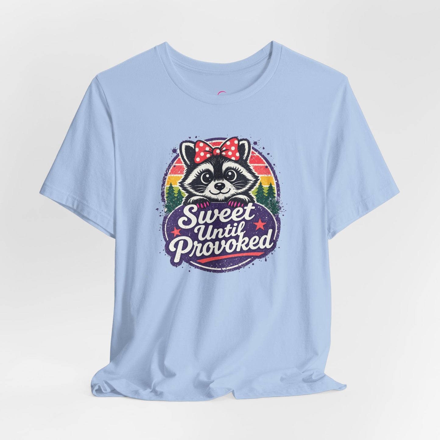 Sweet until provoked T-shirt