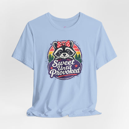 Sweet until provoked T-shirt