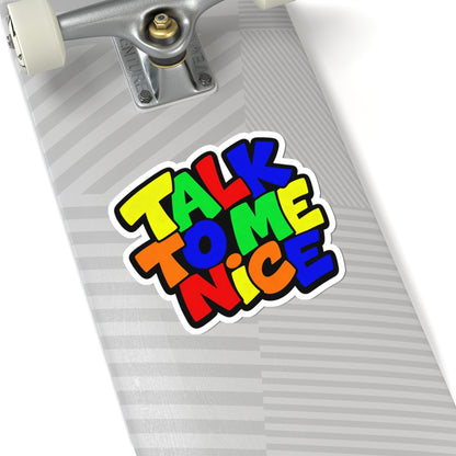 Talk to me nice Sticker