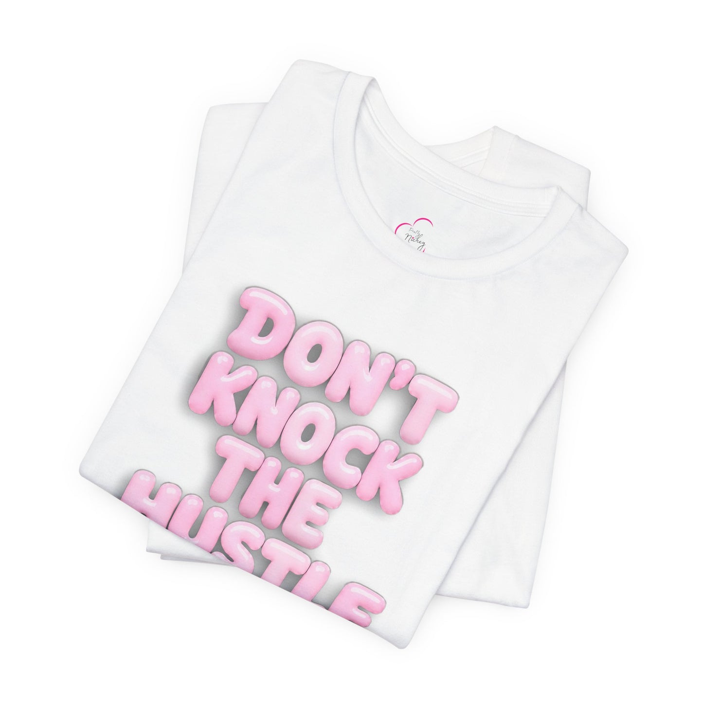 Don't knock the hustle T-shirt