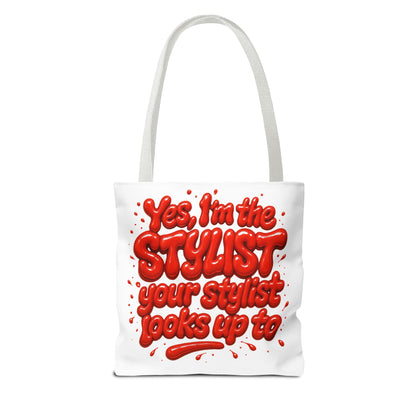 Yes, I'm the STYLIST your stylist looks up to Tote Bag