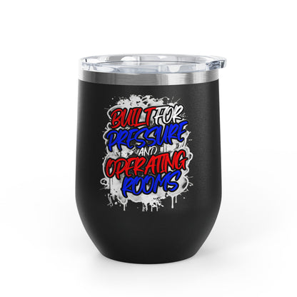 Built for pressure and operating rooms Tumbler