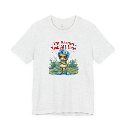 I've earned this attitude T-shirt