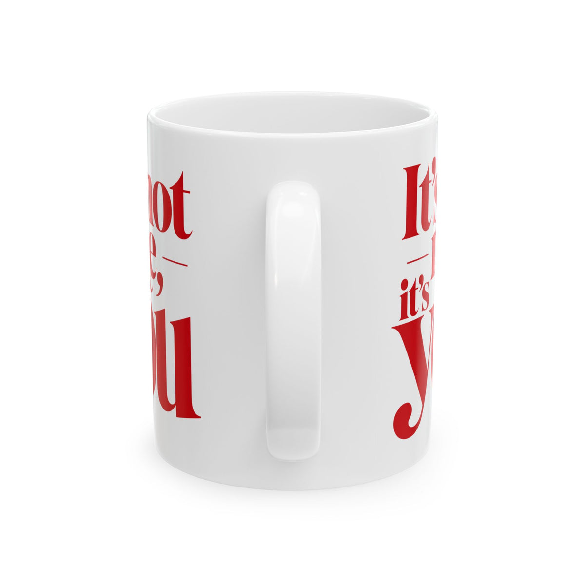 It's not me, it's you Mug