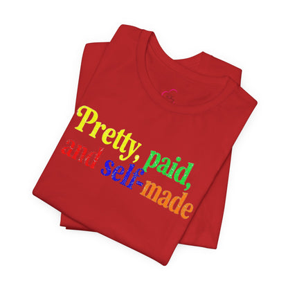 Pretty, paid, and self-made T-shirt
