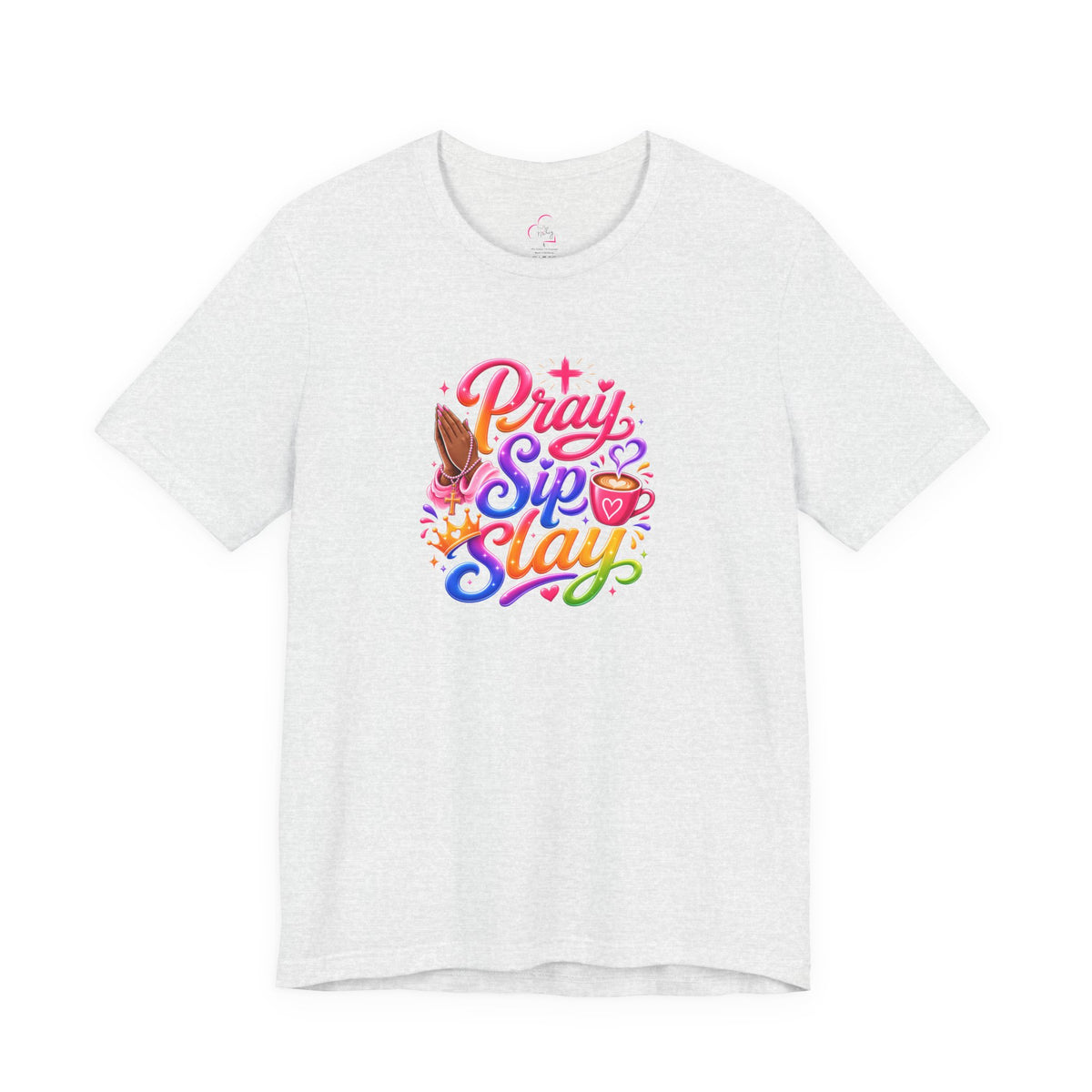 Pray, sip, slay T-shirt