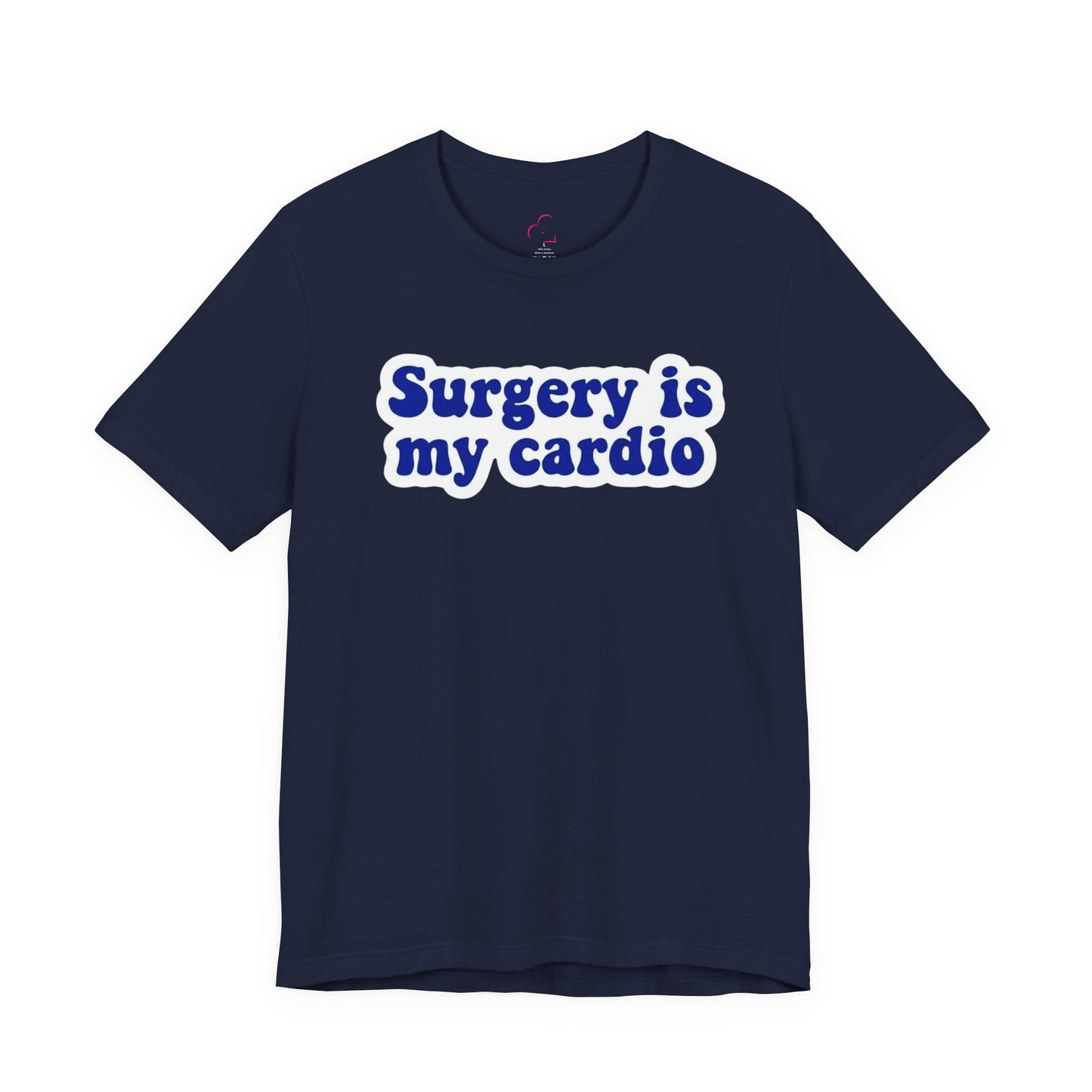 Surgery is my cardio T-shirt