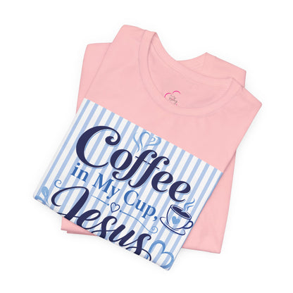 Coffee in my cup, Jesus in my heart T-shirt