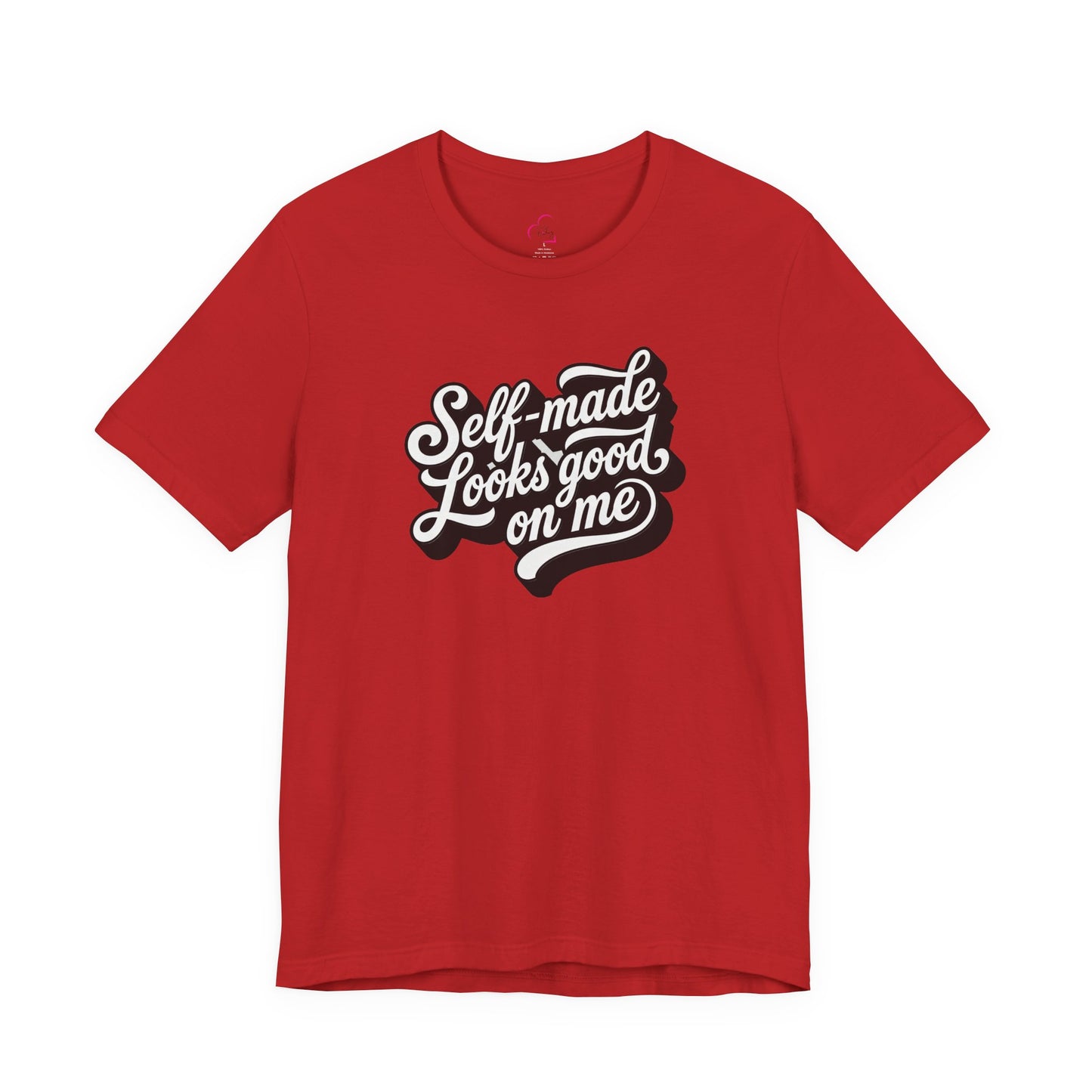 Self-made looks good on me T-shirt