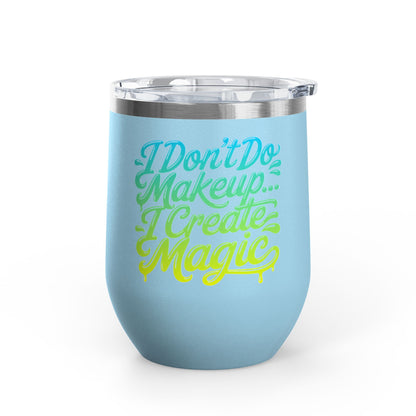 I don't do make up I create magic Tumbler