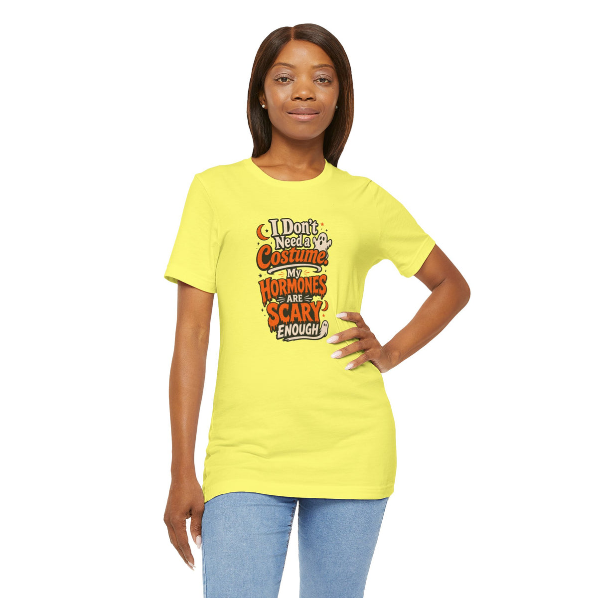 I don't need a costume. My hormones are scary enough T-shirt