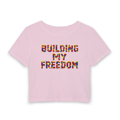 Building my freedom Crop Tee