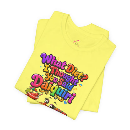 What diet? I thought you said daiquiri T-shirt