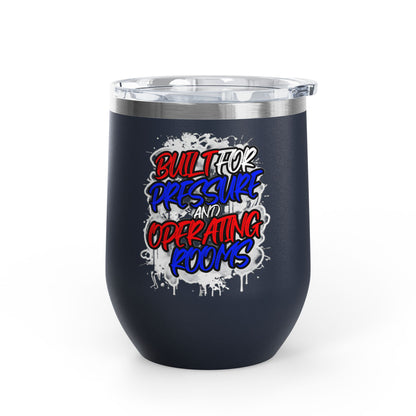 Built for pressure and operating rooms Tumbler