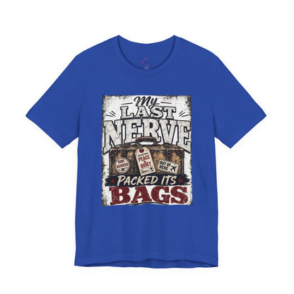 My last nerve packed it's bags T-shirt