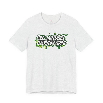 CEO mindset, everyday grind T-shirt
