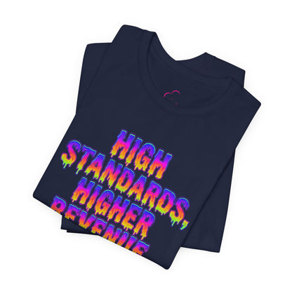 High standards, higher revenue. T-shirt
