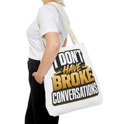 I don't have broke conversations Tote Bag