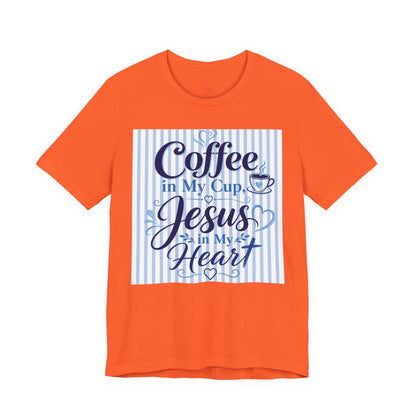 Coffee in my cup, Jesus in my heart T-shirt