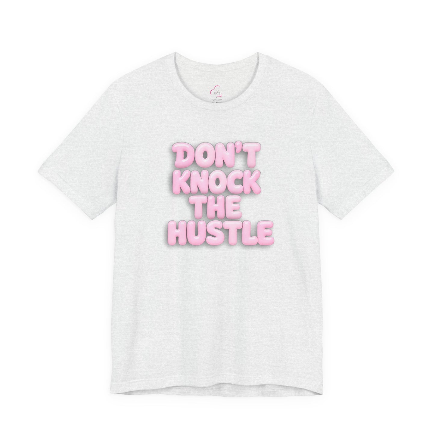 Don't knock the hustle T-shirt