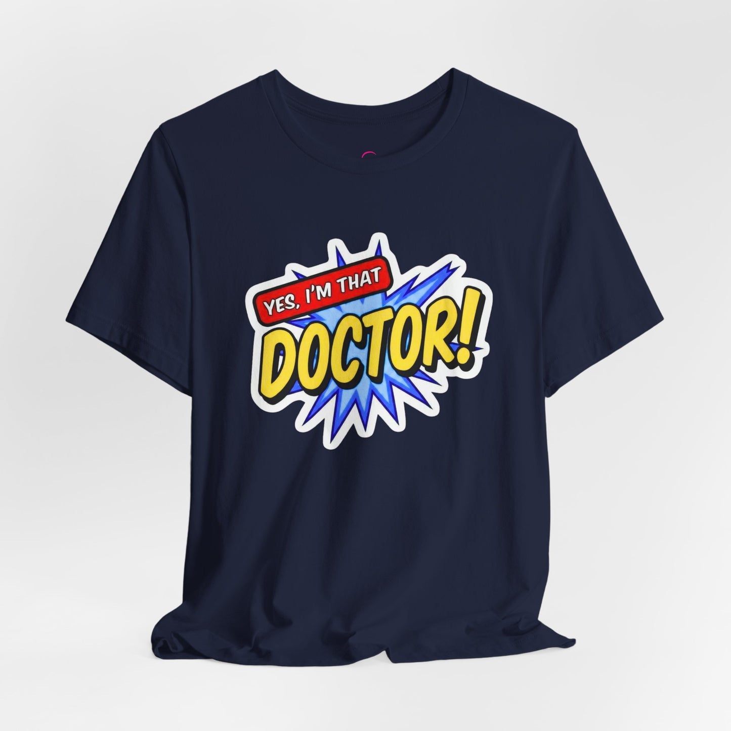 Yes, I'm that DOCTOR T-shirt