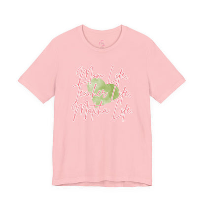 Mom Life Teacher Life Matcha Life T-Shirt