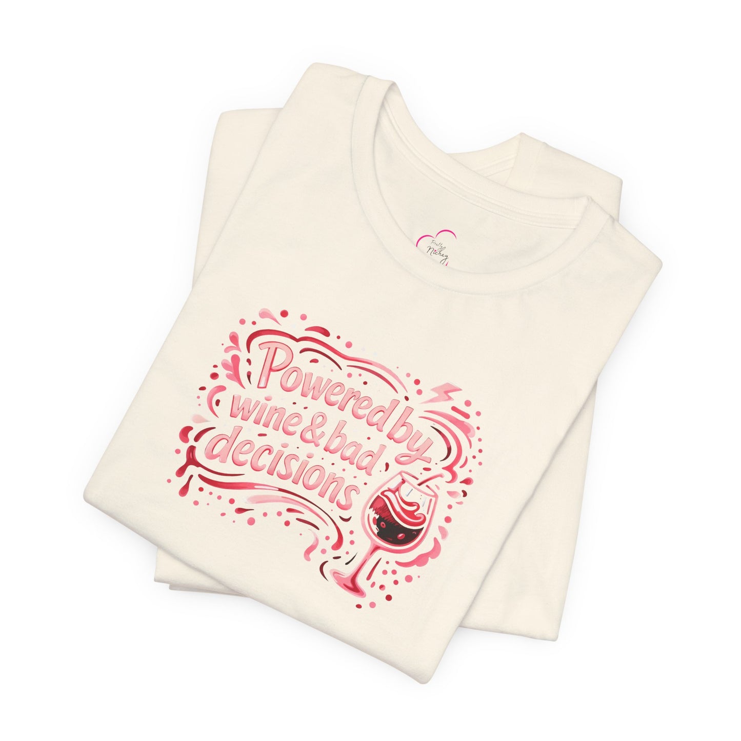 Powered by wine and bad decisions T-shirt