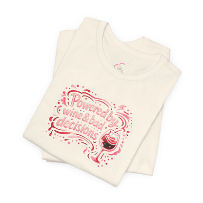 Powered by wine and bad decisions T-shirt