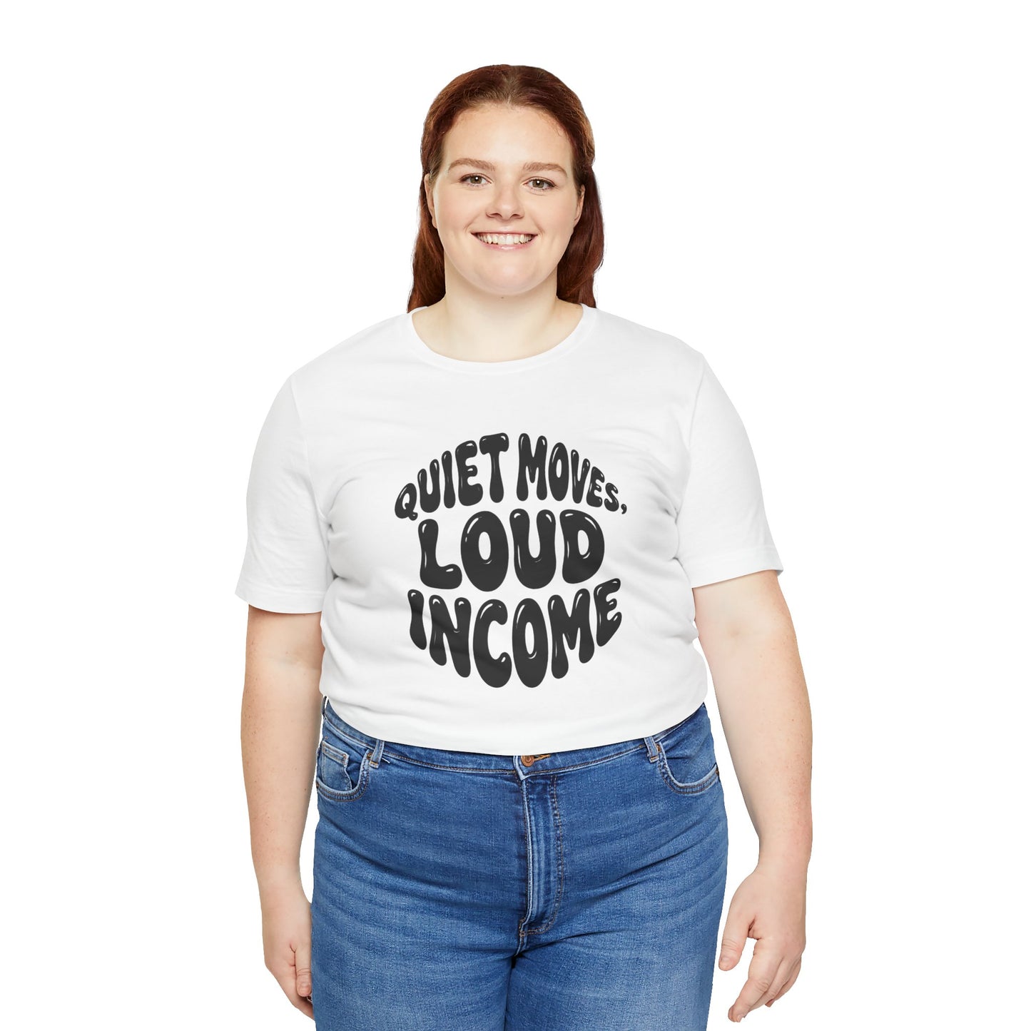 Quiet moves. Loud income T-shirt