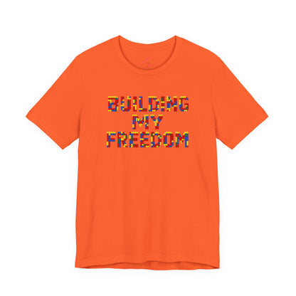 Building my freedom T-shirt