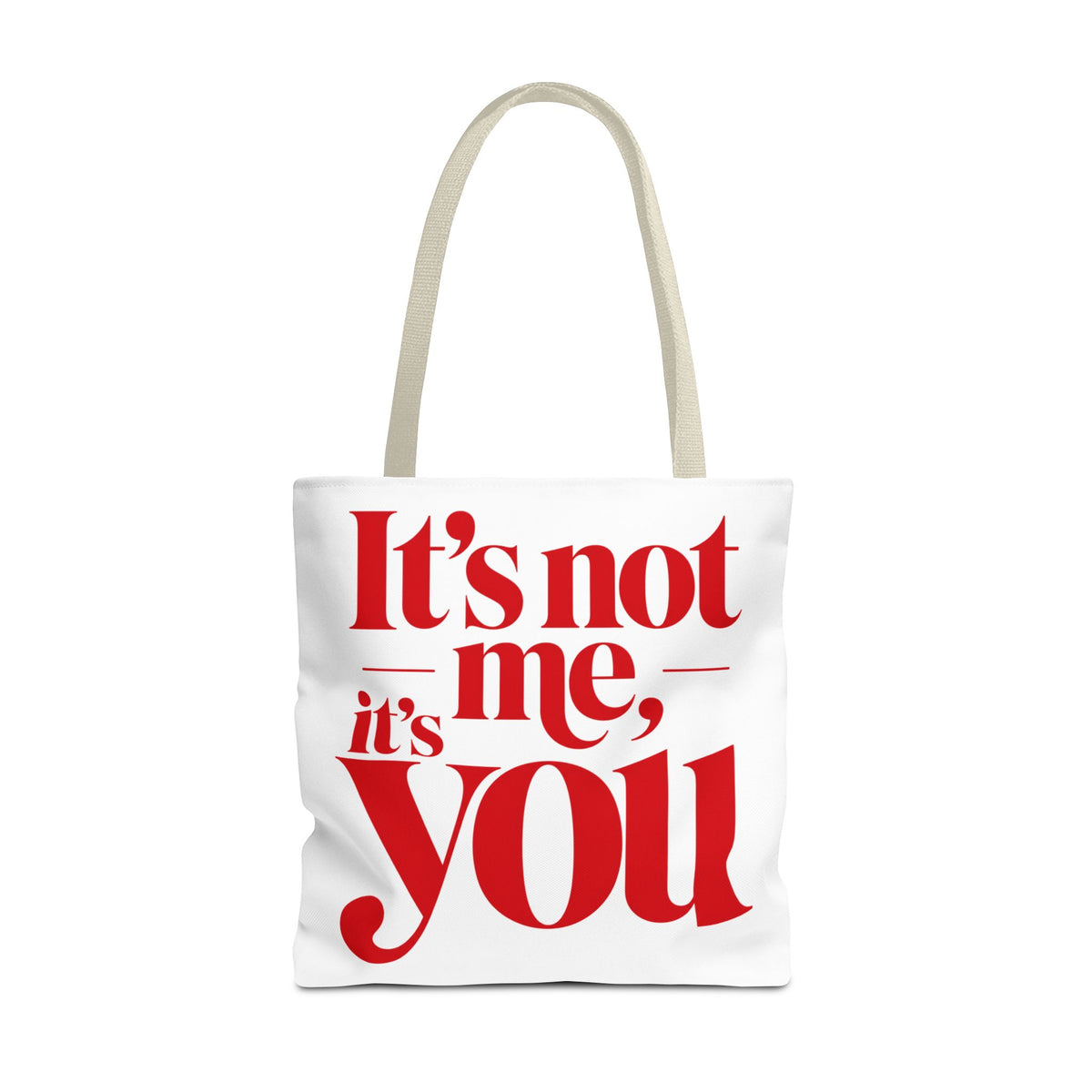 It's not me, it's you Tote Bag