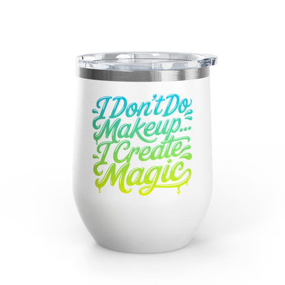 I don't do make up I create magic Tumbler