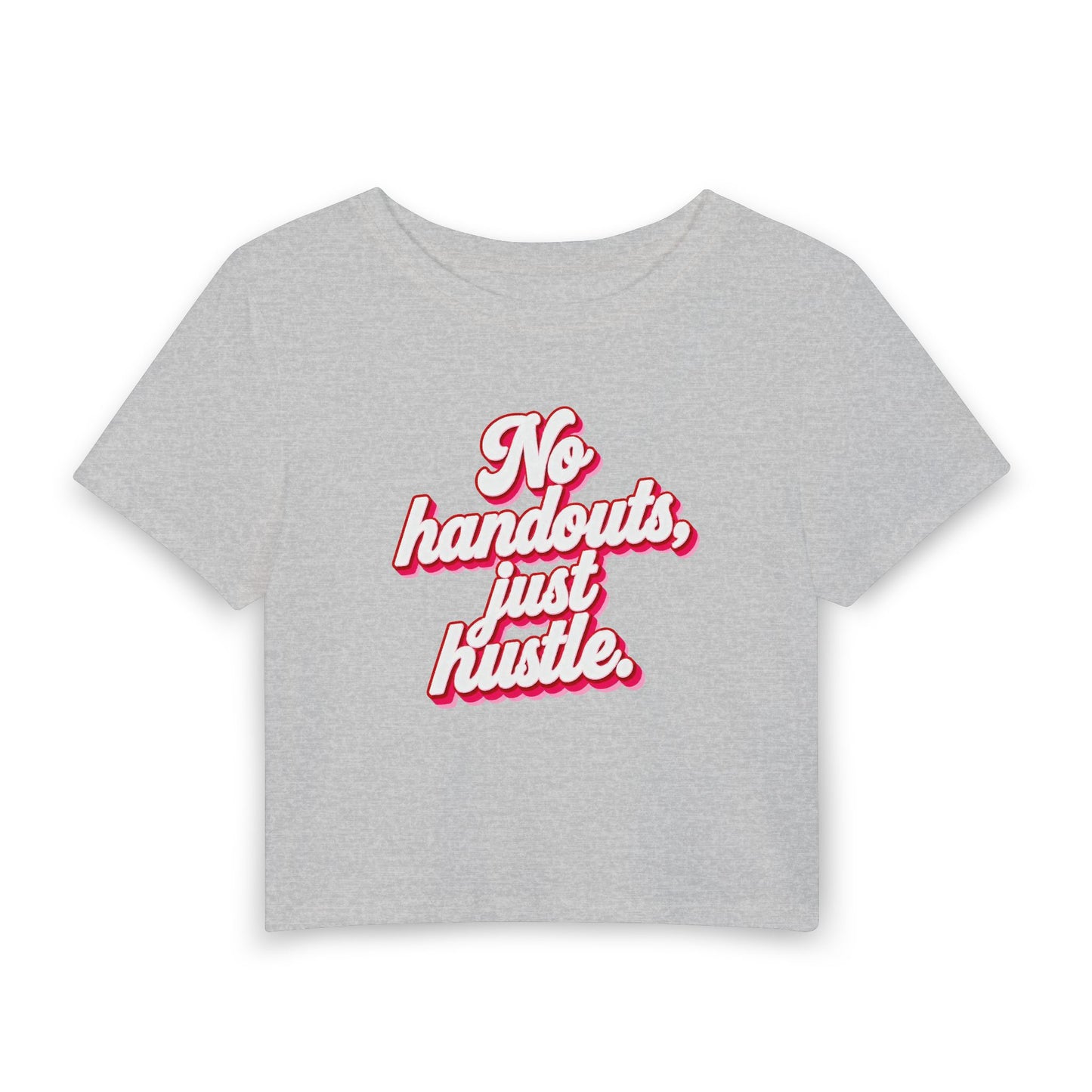 No handouts, just hustle. Crop Tee