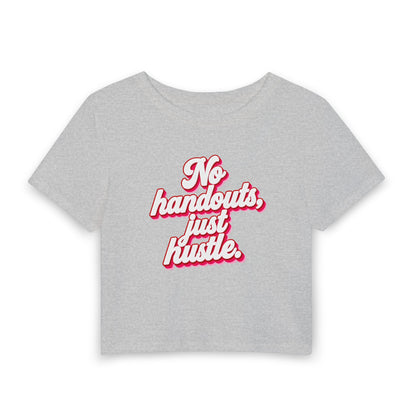 No handouts, just hustle. Crop Tee