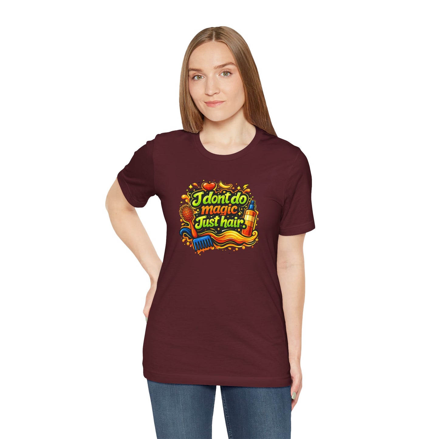I don't do magic. Just hair T-shirt