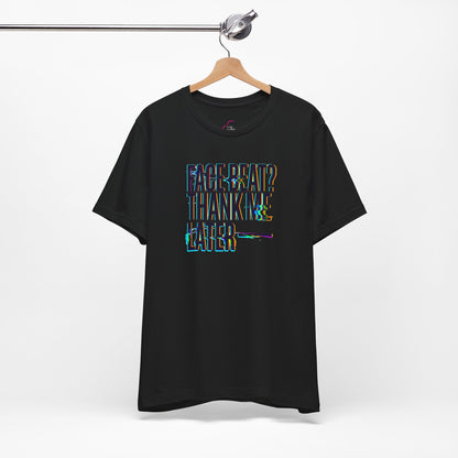 Face beat? Thank me later T-shirt