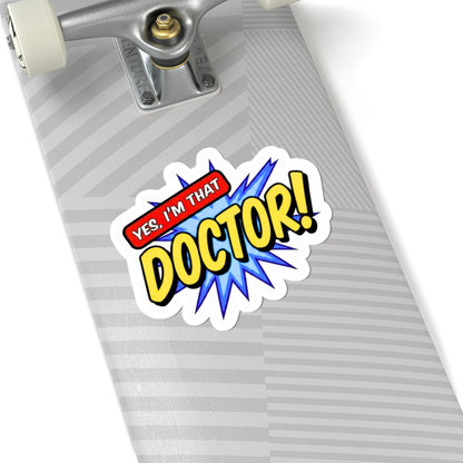 Yes, I'm that DOCTOR Sticker