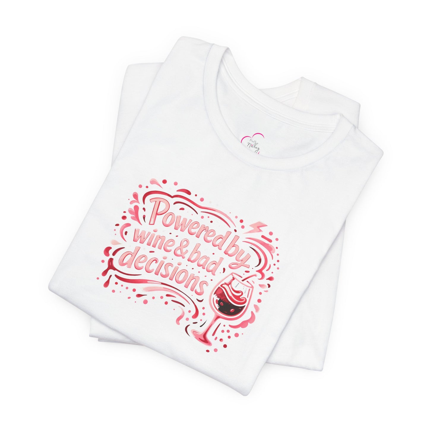Powered by wine and bad decisions T-shirt