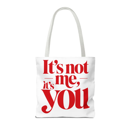 It's not me, it's you Tote Bag
