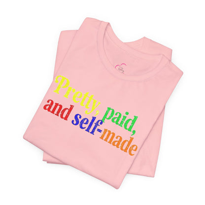 Pretty, paid, and self-made T-shirt