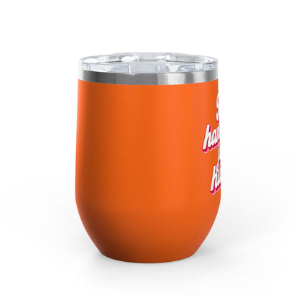 No handouts, just hustle. Tumbler