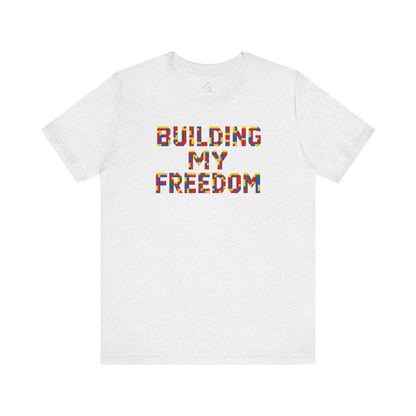 Building my freedom T-shirt