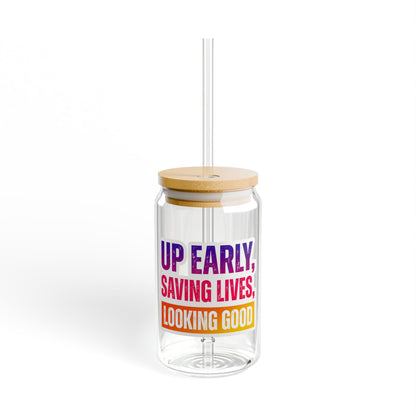 Up early, saving lives, looking good Sipper Glass