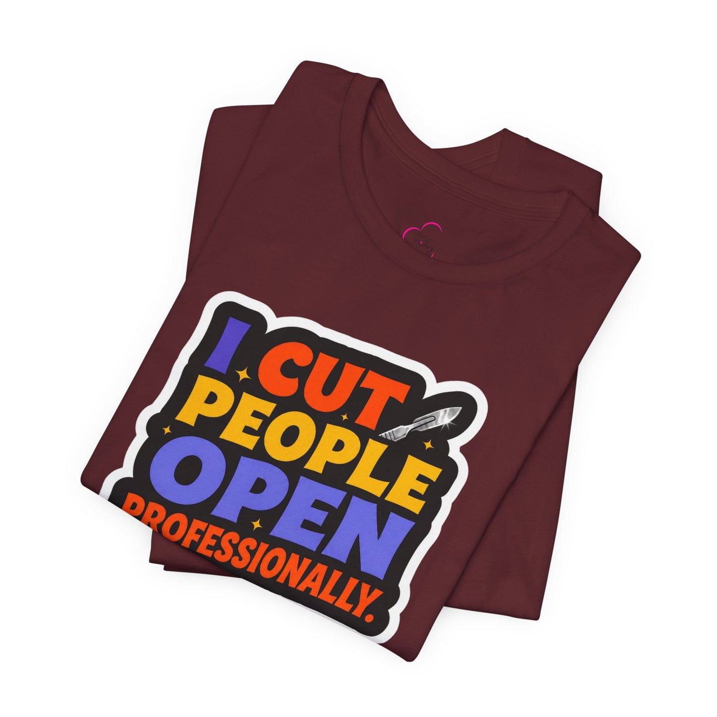 I cut people open professionally T-shirt