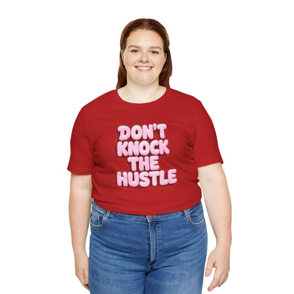 Don't knock the hustle T-shirt